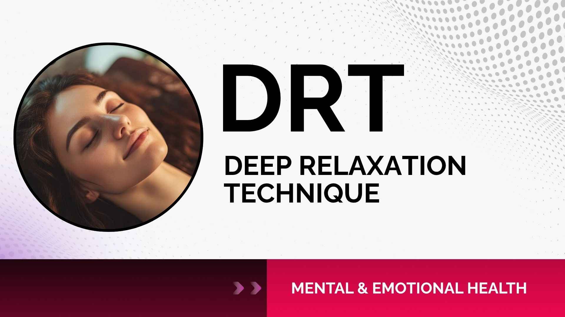 DRT — Deep Relaxation Technique